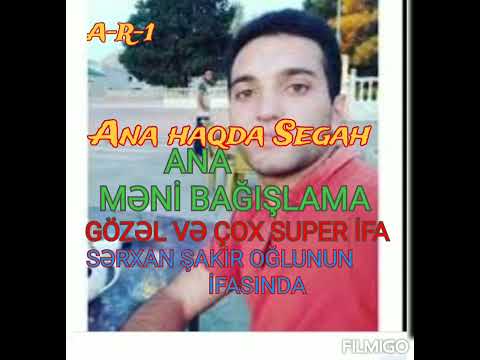 Sərxan Şakir oğlu ANA MƏNİ BAĞIŞLAMA Super ifa (MUĞAM)