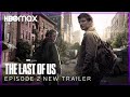 The Last of Us | EPISODE 2 NEW TRAILER | HBO Max
