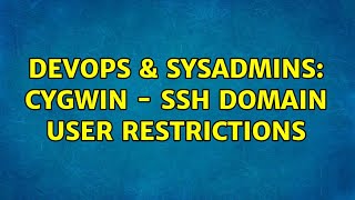 Celebrity DevOps & SysAdmins: Cygwin - SSH DOMAIN user restrictions (2 Solutions!!) Net Worth
