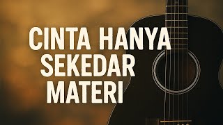Cinta Hanya Sekedar Materi | Lagu terbaru Indonesia