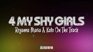 4 My Shy Girls - Reyanna Maria & Kato On The Track (TikTok Viral) Lyrics