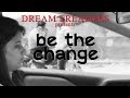 Be The Change Teaser