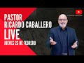 📽 &quot;LIVE JUEVES 23 DE FEBRERO&quot; | @elpastorcaballero.  | LIVE