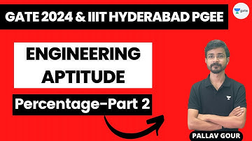 Engineering Aptitude | Percentage | Part 2 | Gate 2024 & IIIT HYDERABAD PGEE | Pallav Gour