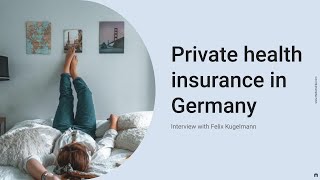 Private health insurance in Germany (Interview with Felix Kugelmann)