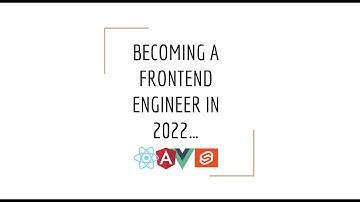 Becoming a Frontend Engineer in 2022 | Angular, Vue, React, Svelte