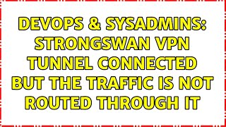 Celebrity DevOps & SysAdmins: Strongswan vpn tunnel connected but the traffic is not routed through it Profile