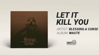 Blessing A Curse - Let It Kill You