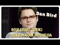 BOULEVARD (LIRIK) DAN BYRD TERJEMAHAN INDONESIA
