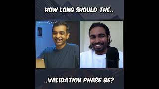 How Long Should The Validation Phase Of Your Business be