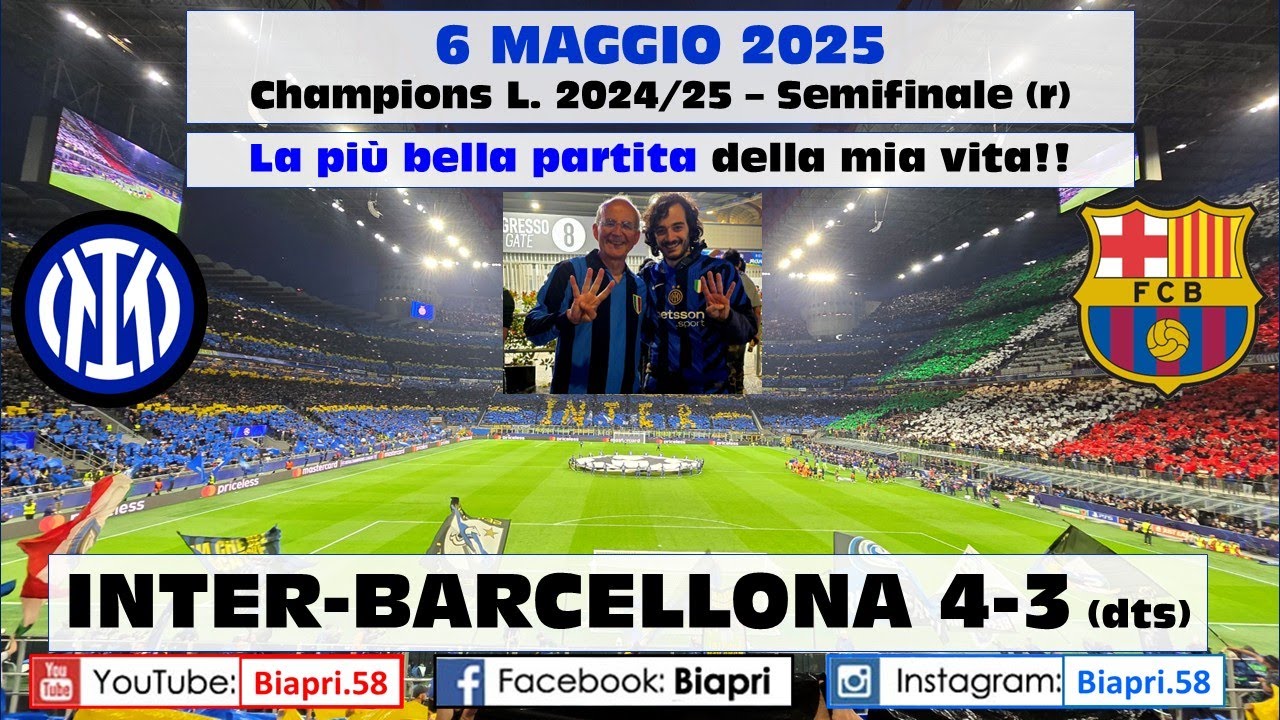 6.5.2025 INTER-BARCELLONA 4-3 **La più bella partita della mia vita!**   (Video Biapri)