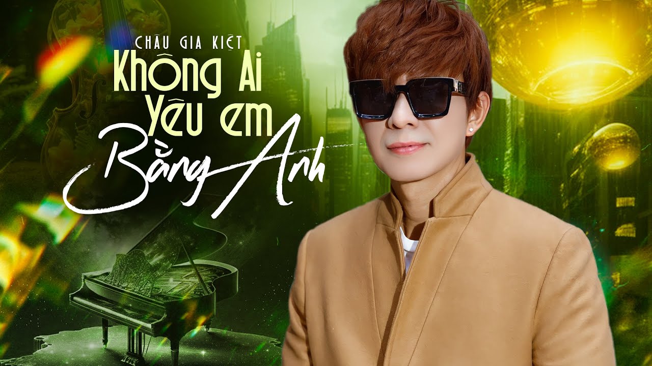 Châu Gia Kiệt - KHÔNG AI YÊU EM BẰNG ANH | Ϲó ai уêu thương em hơn anh, em ơi hãу nói