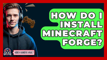 How Do I Install Minecraft Forge? - Video Gamers Vault