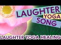 New song laughter yoga healing  ha ha ha ho ho ho  laughter yoga together