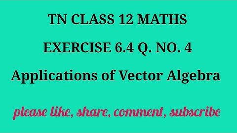 TN 12 maths chapter 6 Applications of Vector Algebra exercise 6.4 question number 4