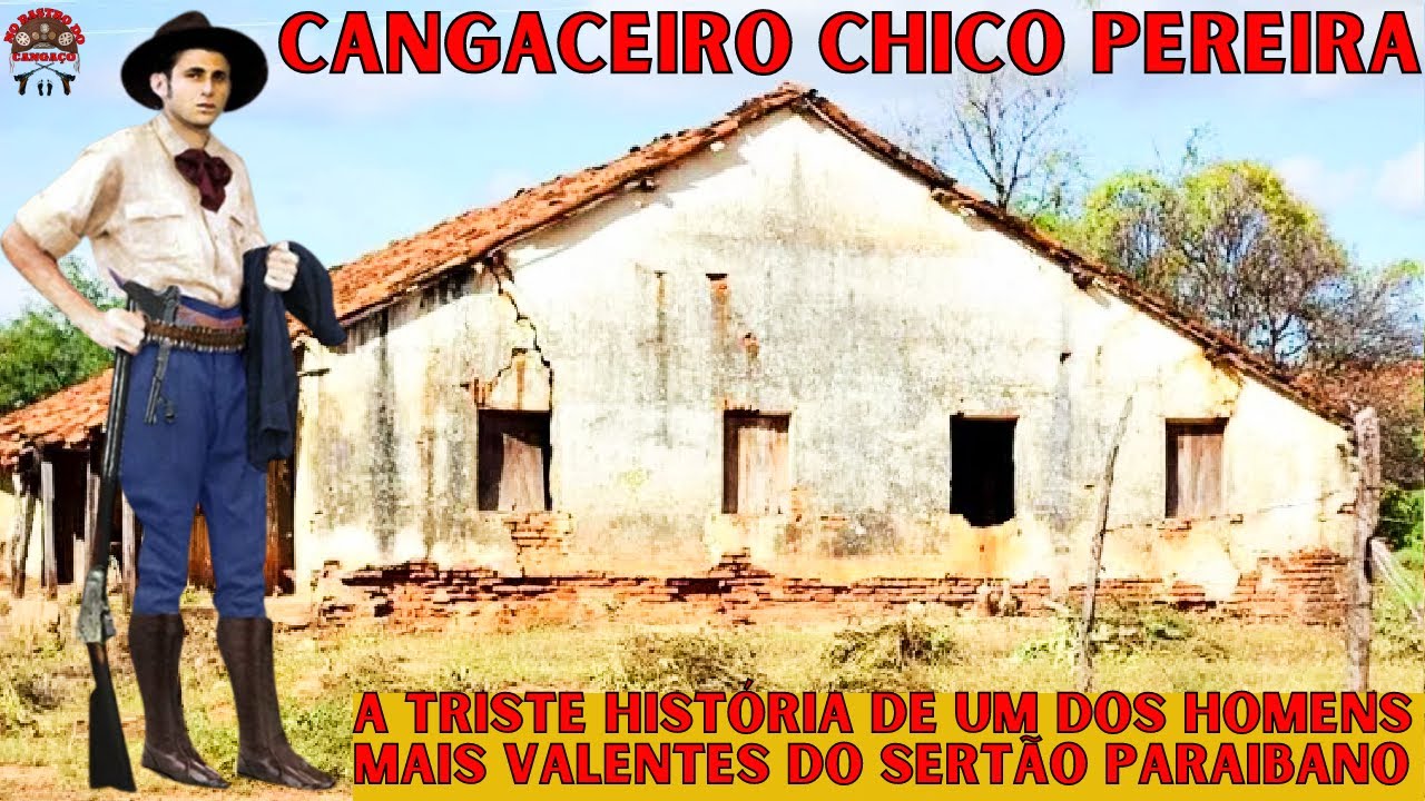 CANGACEIRO CHICO PEREIRA - UM DOS CABRAS MAIS VALENTES E DESTEMIDOS DO SERTÃO PARAIBANO