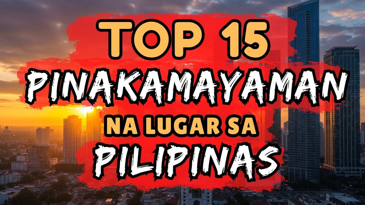 TOP 15 RICHEST PLACE IN THE PHILIPPINES