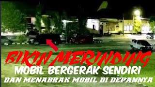 Bikin Merinding,Mobil diparkiran bergerak sendiri,dan menabrak mobil di depannya.
