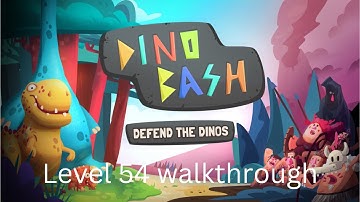 Dino bash level 54 walkthrough