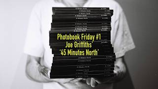 Photobook Phriday #1 - Joe Griffiths' '45 Minutes North'