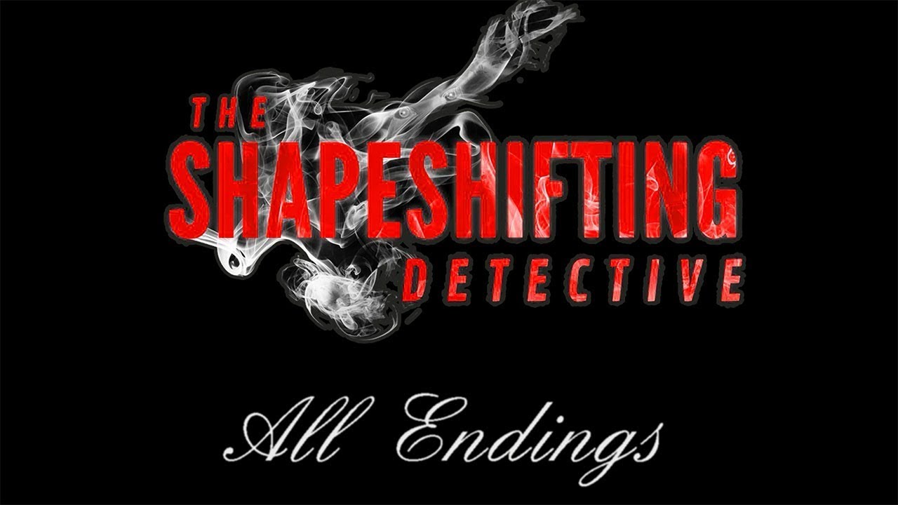 The Shapeshifting Detective || Все 8 концовок и финальные выборы на схеме. Все видео всех героев.