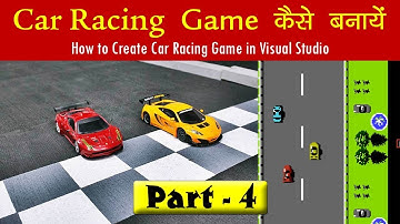 [Hindi] How to Create Car Racing Game - Part 4 | Visual Studio Tutorial