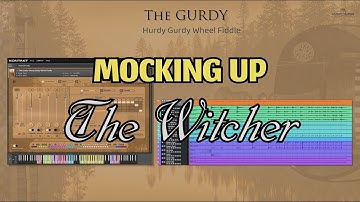 The GURDY - Mocking Up  The Witcher - with a Kontakt Hurdy Gurdy