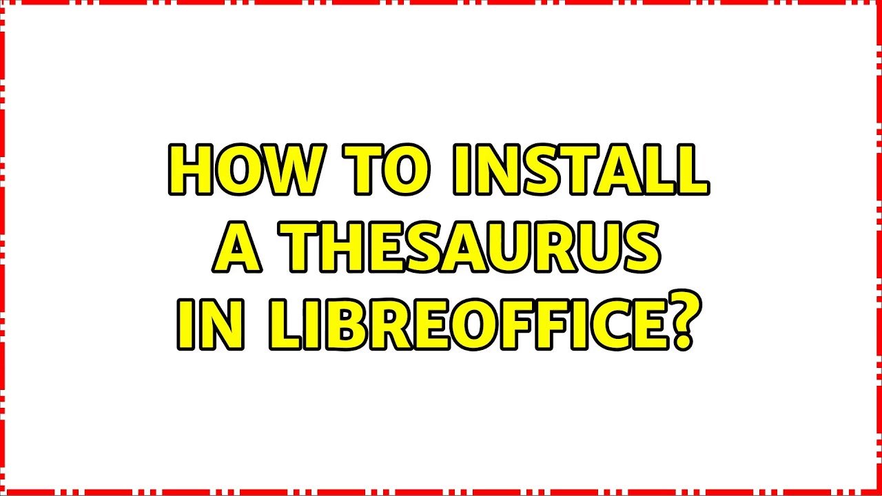 Ubuntu How to install a thesaurus in LibreOffice? (6 Solutions