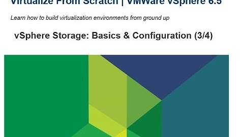 Virtualize From Scratch: vSphere Storage & Configuration (3/4)