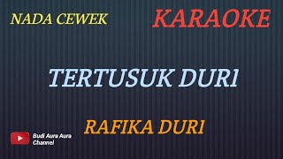 TERTUSUK DURI - RAFIKA DURI (KARAOKE) NADA CEWEK___BUDI AURA AURA COVER
