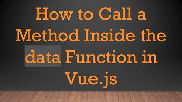 How to Call a Method Inside the data Function in Vue.js