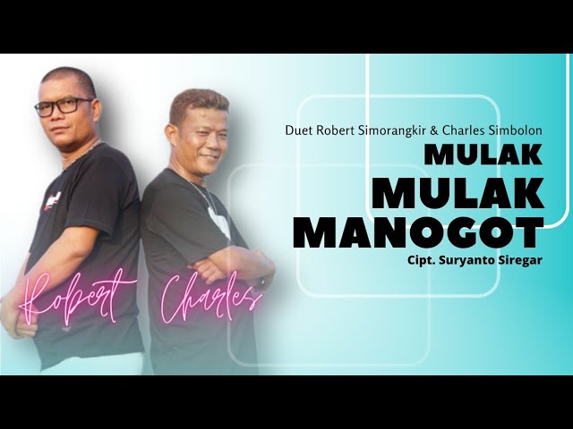 Duet Robert Simorangkir Dan Charles Simbolon | MULAK- MULAK MANOGOT | Official Music Video class=