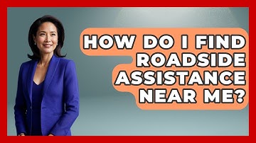 How Do I Find Roadside Assistance Near Me? - Auto Coverage Explained