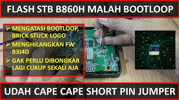 MENGATASI STB B860H  BOOTLOOP BRICK STUCK & MENGHILANGKAN FW B3J4D