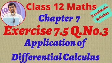 12th Maths Exercise 7.5 Q.No.3  Application of Differential Calculus Chapter 7 TN Syllabus Alexmaths
