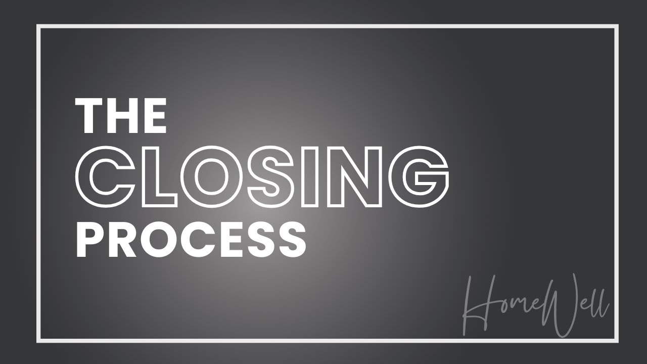 HomeWell | The Closing Process