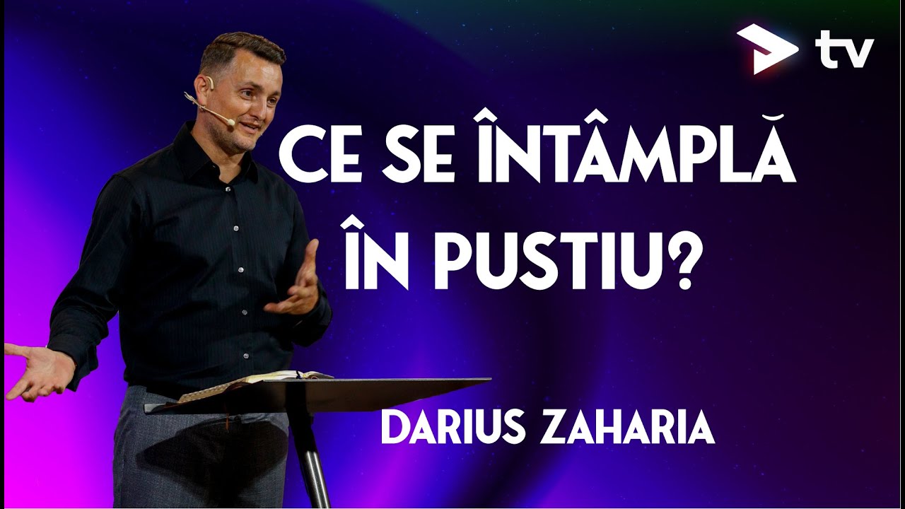 Pastor Darius Zaharia - Ce se întâmplă în pustiu?