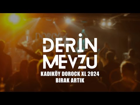 Derin Mevzu - Bırak Artık Live @Dorock XL Kadıköy 2024