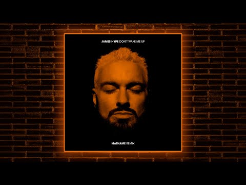 James Hype - Don't Wake Me Up (Mathame  Remix)