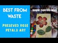 Best from waste ll preserved rose petals painting ll flowers reuse ll creative art l diy unique idea