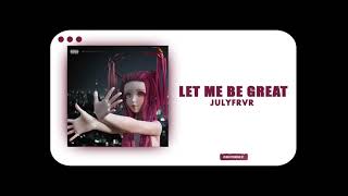 July Frvr - Let Me Be Great (prod. Nrmn. Btz.)