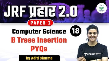 06:00 PM - NTA UGC NET 2021 | Computer Science by Aditi Sharma | B Trees Insertion PYQs