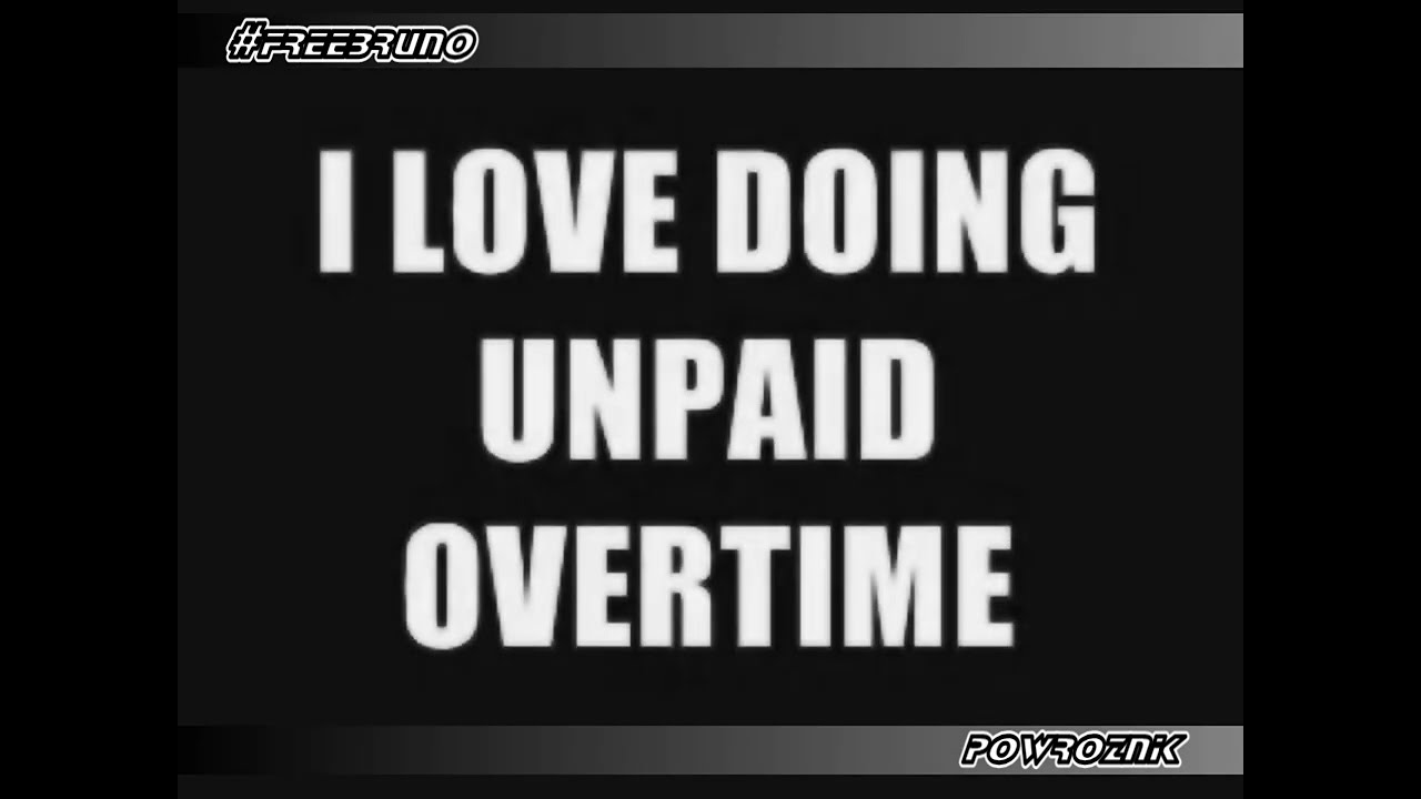 LONG LOST BRUNO POWROZNIK CLASSIC: I LOVE DOING UNPAID OVERTIME
