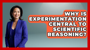 Why Is Experimentation Central To Scientific Reasoning? - Learn About Atheism