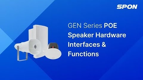 Chapter 3 - 04 GEN Series PoE Speaker Hardware Interfaces and Functions #spon