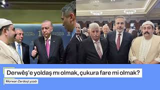 Derwêş’e yoldaş mı olmak, çukura fare mi olmak?
