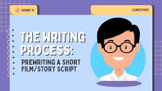 The Writing Process: Prewriting a Short Film/Story Script | Grade 10 English | JC Archives
