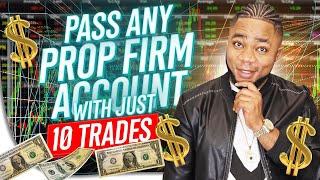 How To Pass A Prop Firm Account With Just 10 Trades | Here are proofs