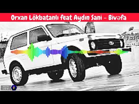 Orxan Lökbatanlı feat Aydın Sani - Bivəfa