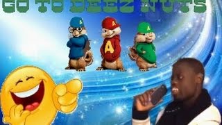 Go to deez nuts
